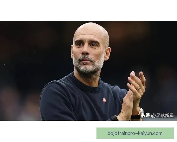 英超瓜迪奥拉战术持续提升球队竞争力，攻防体系趋于成熟