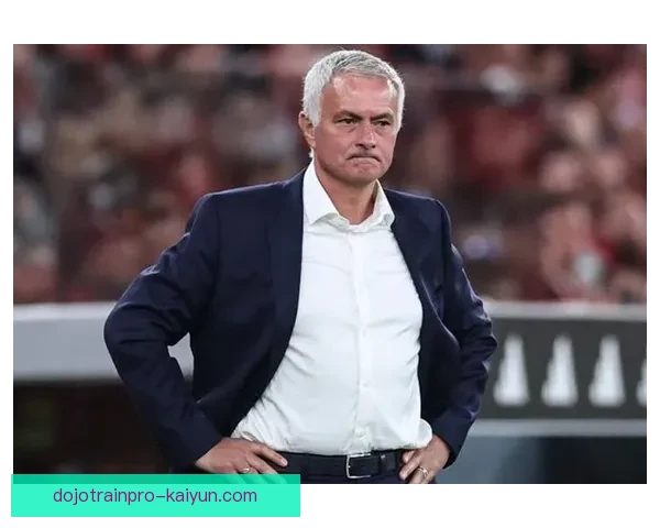 穆里尼奥球队创造力分析：表现稳健，战术执行力提升